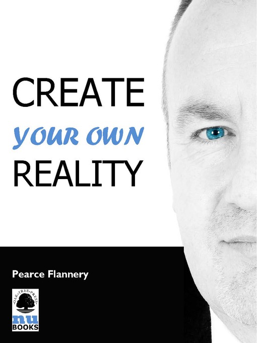 Title details for Create Your Own Reality by Pearce Flannery - Available